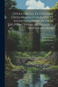 Opera omnia, ex editione Oberliniana; cum notis et interpretatione in usum Delphini, variis lectionibus, notis variorum