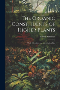 The Organic Constituents of Higher Plants