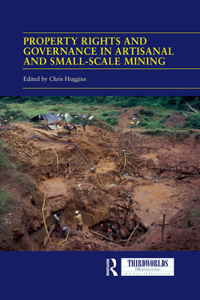 Property Rights and Governance in Artisanal and Small-Scale Mining