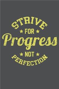 Strive For Progress Not Perfection