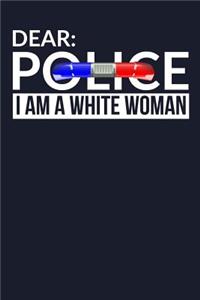 Dear Police I Am A White Woman