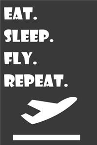 Eat Sleep Fly Repeat