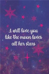 I Will Love You Like The Moon Loves All Her Stars