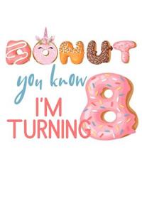 Donut You Know I'm Turning 8