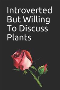 Introverted But Willing To Discuss Plants