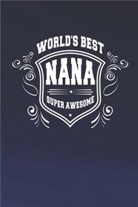 World's Best Nana Super Awesome: Family life Grandma Mom love marriage friendship parenting wedding divorce Memory dating Journal Blank Lined Note Book Gift