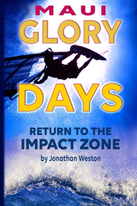 Maui Glory Days: Return to the Impact Zone