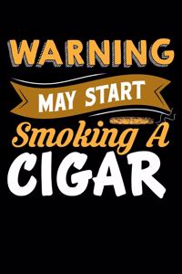 Warning May Start Smoking A Cigar