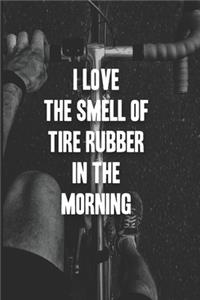 I Love the Smell of Tire Rubber in the Morning