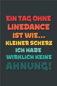 Ein Tag ohne Linedance ist wie...
