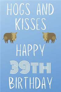Hogs And Kisses Happy 39th Birthday