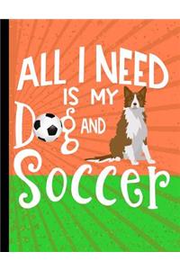 All I Need Is My Dog And Soccer