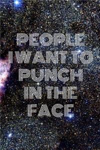 People I Want To Punch In The Face