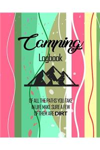 Camping Logbook Of All The Paths You Take In Life Make Sure A Few Of Them Are Dirt