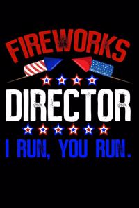 Fireworks director i run you run: Firewirks, usa flag, and america fan design 120 Page composition Blank Notebook colleg ruled journal for you or your kids boy or girl