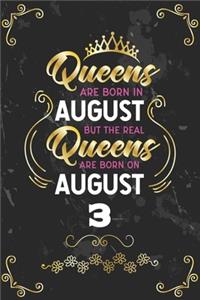 Queens Are Born In August But The Real Queens Are Born On August 3