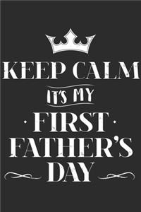 Keep Calm Its My First Fathers Day