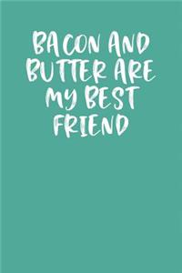Bacon and Butter Are My Best Friend