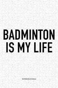 Badminton Is My Life