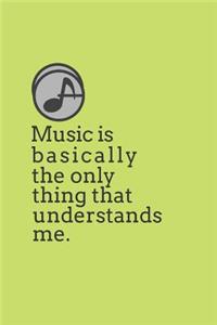 Music Is Basically the Only Thing That Understands Me.