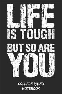 Life Is Tough But So Are You