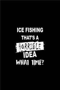 Ice Fishing That's a Horrible Idea What Time?
