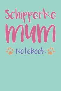 Schipperke Mum Composition Notebook of Dog Mum Journal