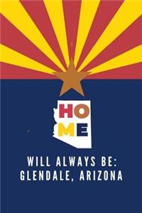 Home Will Always Be Glendale, Arizona