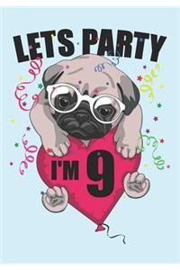 Lets Party I'm 9: Blank Lined Journal Notebook for Kids who loves Dog, Girls Birthday present and Youngster Pug lover Gift