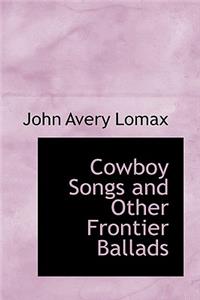 Cowboy Songs and Other Frontier Ballads