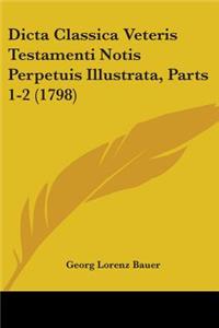 Dicta Classica Veteris Testamenti Notis Perpetuis Illustrata, Parts 1-2 (1798)