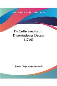 De Cultu Sanctorum Dissertationes Decem (1740)