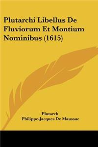 Plutarchi Libellus De Fluviorum Et Montium Nominibus (1615)