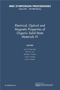 Electrical, Optical and Magnetic Properties of Organic Solid-State Materials IV: Volume 488