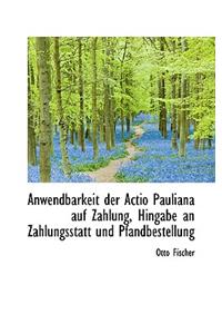 Anwendbarkeit Der Actio Pauliana Auf Zahlung, Hingabe an Zahlungsstatt Und Pfandbestellung