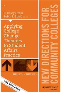 Applying College Change Theories to Student Affairs Practice: New Directions for Community Colleges, Number 174