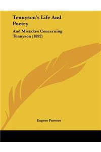 Tennyson's Life And Poetry