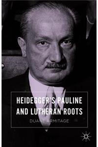 Heidegger's Pauline and Lutheran Roots