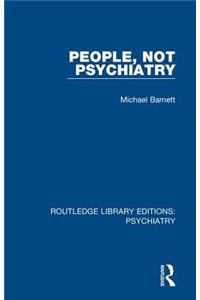 People, Not Psychiatry