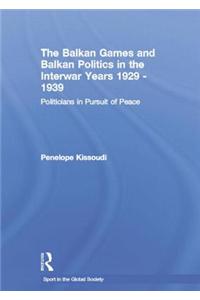 The Balkan Games and Balkan Politics in the Interwar Years 1929 - 1939