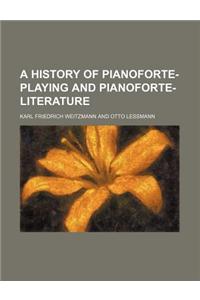 A History of Pianoforte-Playing and Pianoforte-Literature