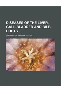 Diseases of the Liver, Gall-Bladder and Bile-Ducts