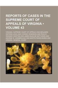 Reports of Cases in the Supreme Court of Appeals of Virginia (Volume 43)