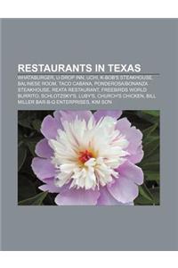 Restaurants in Texas: Whataburger, U-Drop Inn, Uchi, K-Bob's Steakhouse, Balinese Room, Taco Cabana, Ponderosabonanza Steakhouse