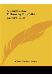 A Constructive Philosophy for Child Culture (1918)