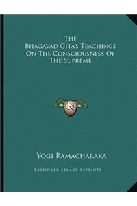 The Bhagavad Gita's Teachings on the Consciousness of the Supreme