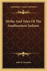 Myths and Tales of the Southeastern Indians