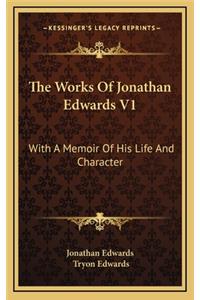 Works Of Jonathan Edwards V1