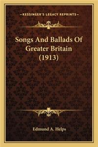 Songs And Ballads Of Greater Britain (1913)