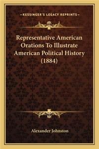 Representative American Orations To Illustrate American Political History (1884)